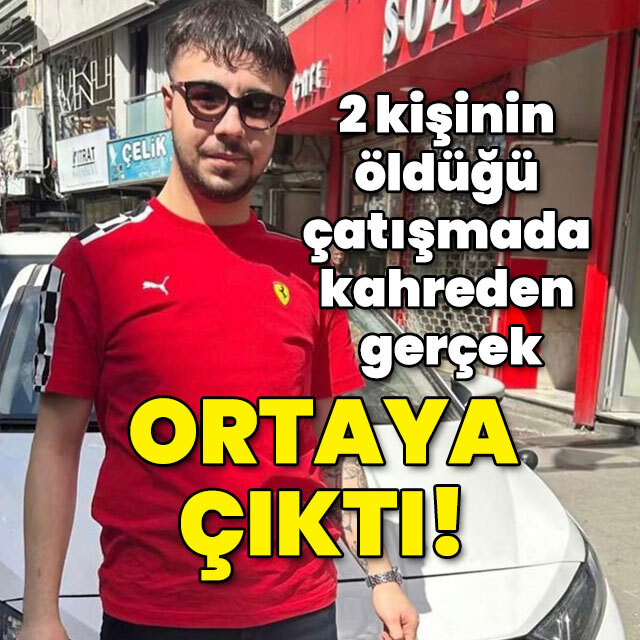 2 kişinin öldüğü çatışmada kahreden gerçek ortaya çıktı!