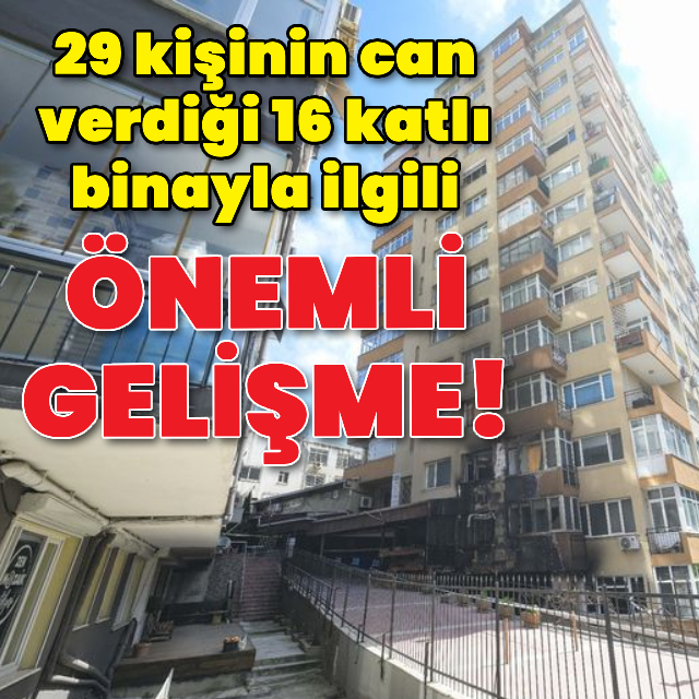 29 kişinin can verdiği 16 katlı binayla ilgili önemli gelişme!