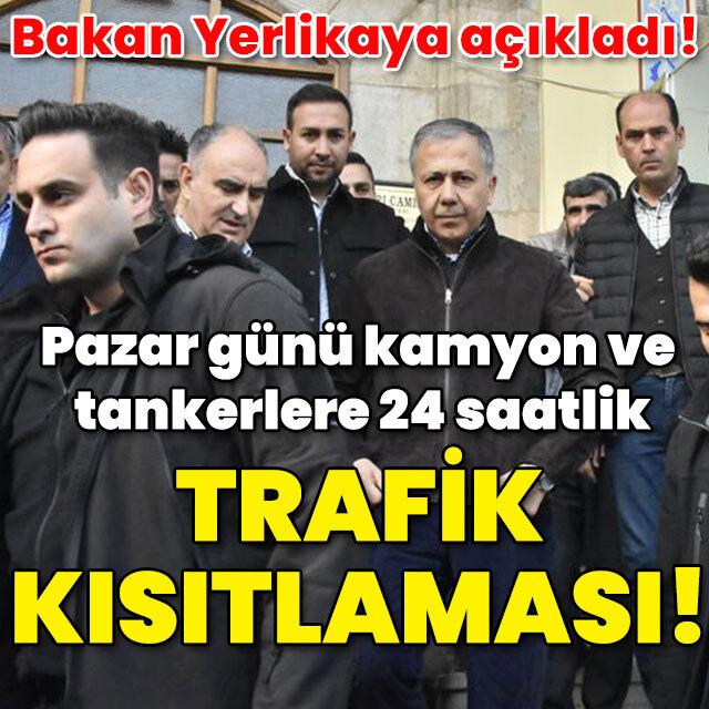 Pazar günü kamyon ve tankerlere 24 saatlik trafik yasağı!