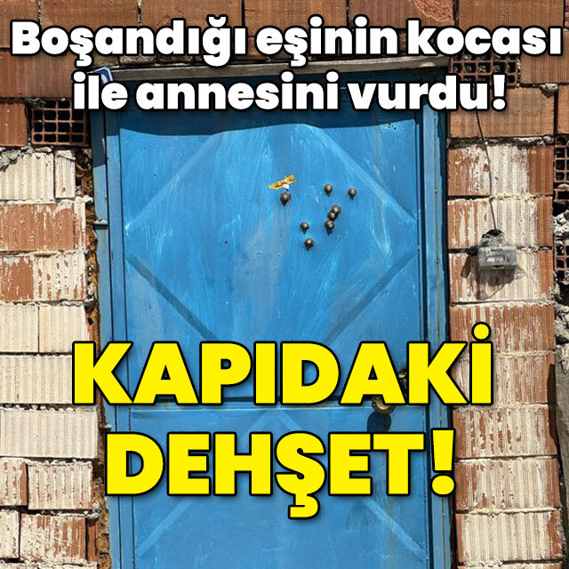 Boşandığı eşinin kocası ile annesini vurdu! Kapıdaki dehşet!
