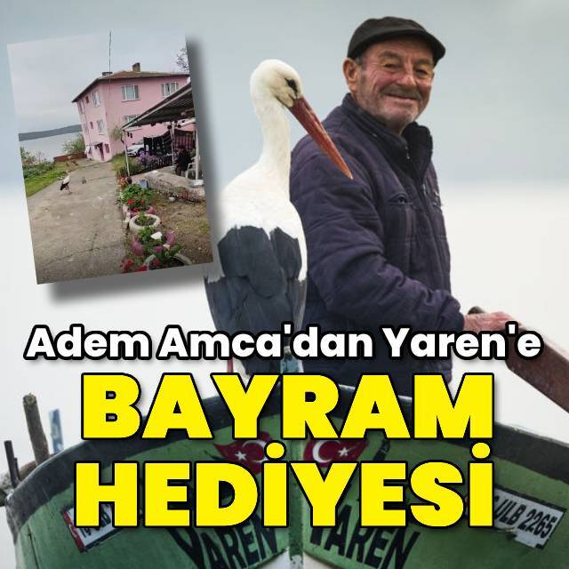 Adem Amca'dan Yaren leyleğe bayram hediyesi!