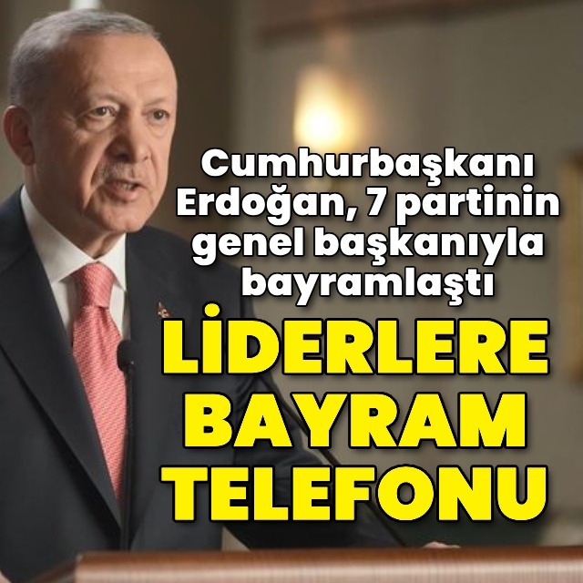 Cumhurbaşkanı Erdoğan'dan siyasi liderlere bayram telefonu