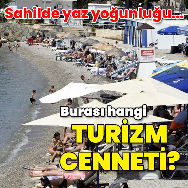 Sahilde yaz yoğunluğu... Burası hangi turizm cenneti?