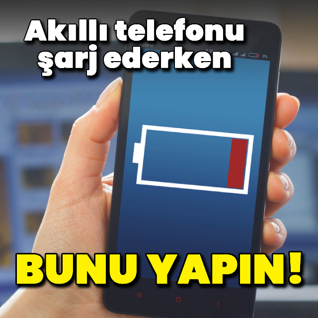 Akıllı telefonu şarj ederken bunu yapın!