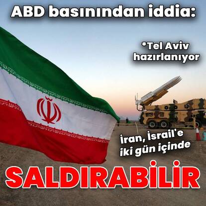 "İran iki gün içinde İsrail'e saldırabilir"