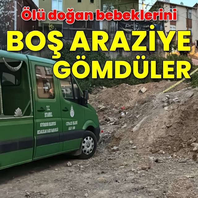 Ölü doğan bebeklerini boş araziye gömdüler