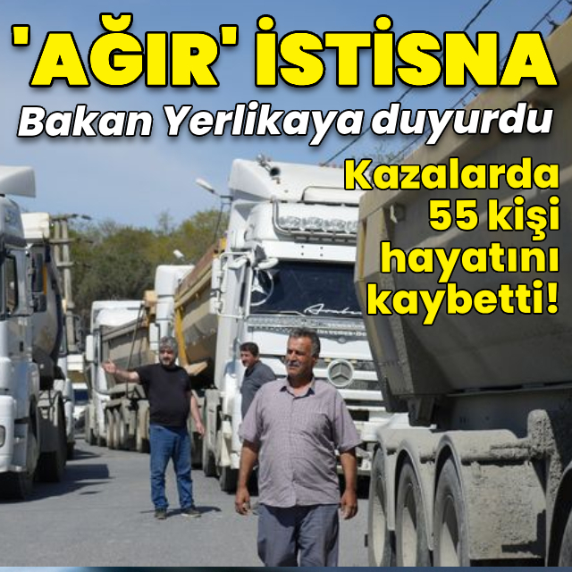 Bayram dönüşü! Ağır vasıtalara istisna