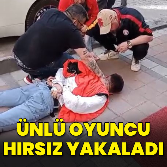Ünlü oyuncu hırsız yakaladı