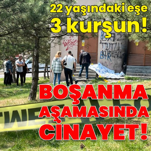 Boşanma aşamasında cinayet! 22 yaşındaki eşe 3 kurşun