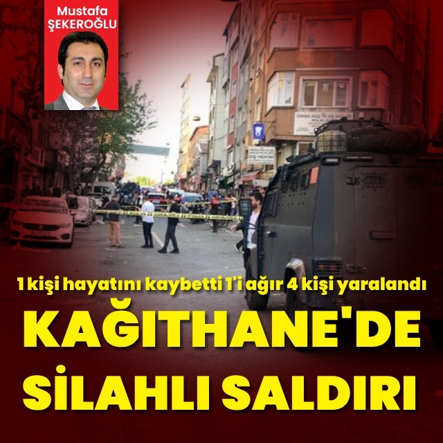 Kağıthane'de silahlı saldırı