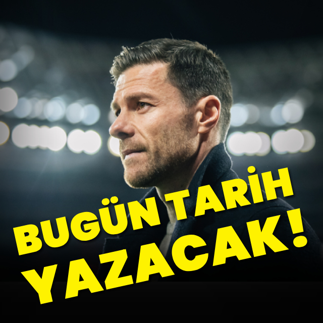 Bugün tarih yazacak!