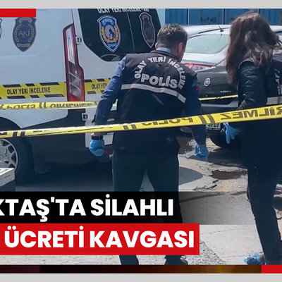 Beşiktaş'ta silahlı tost ücreti kavgası