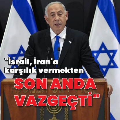 "İsrail karşılık vermekten son anda vazgeçti"