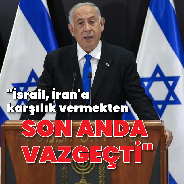 "İsrail karşılık vermekten son anda vazgeçti"