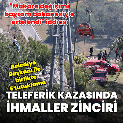 Antalya'daki teleferik kazası: Belediye Başkanı ile birlikte 5 tutuklama