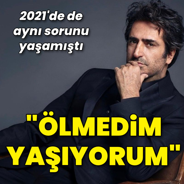 "Ölmedim, yaşıyorum"