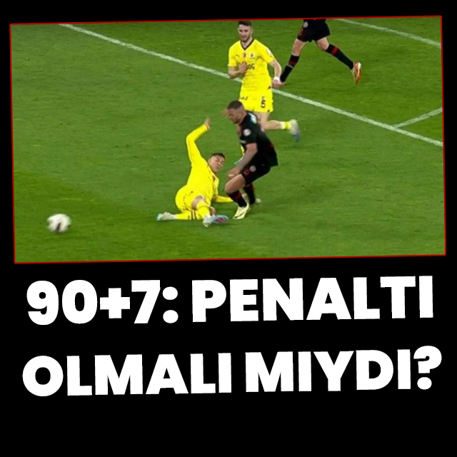 90+7: Penaltı olmalı mıydı?