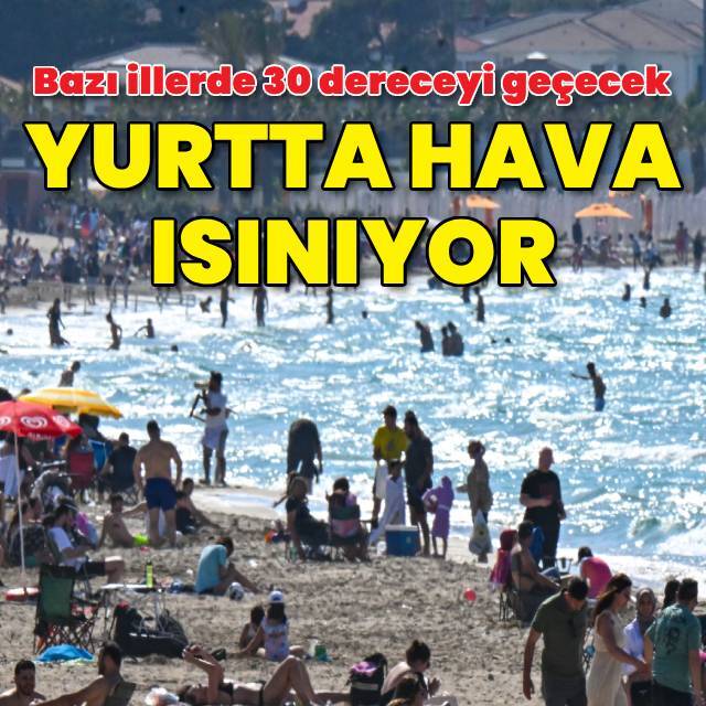 Yurt genelinde hava sıcaklığı artacak