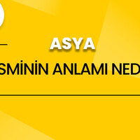 Asya isminin anlamı nedir?