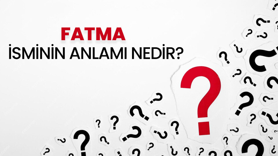 Fatma isminin anlamı nedir?