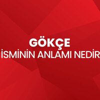 Gökçe isminin anlamı nedir?