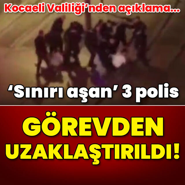 Kocaeli Valiliği'nden açıklama... 'Sınırı aşan' 3 polis görevden uzaklaştırıldı!