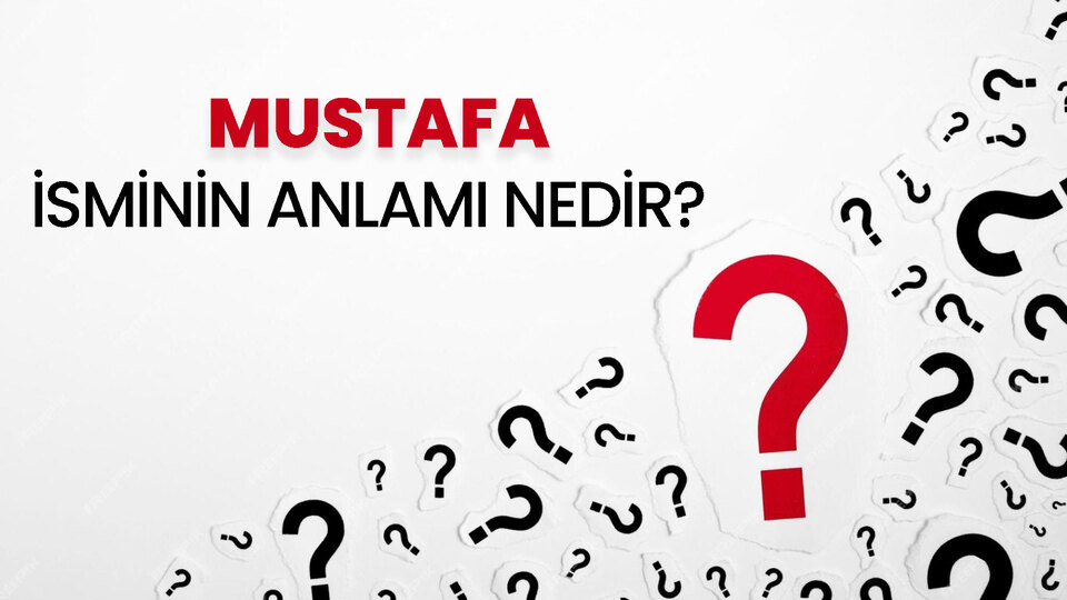 Mustafa isminin anlamı nedir?