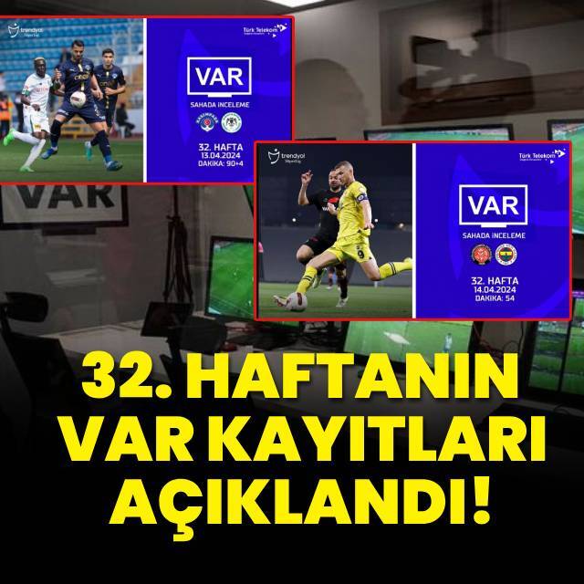 32. haftanın VAR kayıtları açıklandı!