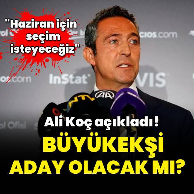 Ali Koç açıkladı: Büyükekşi aday olacak mı?