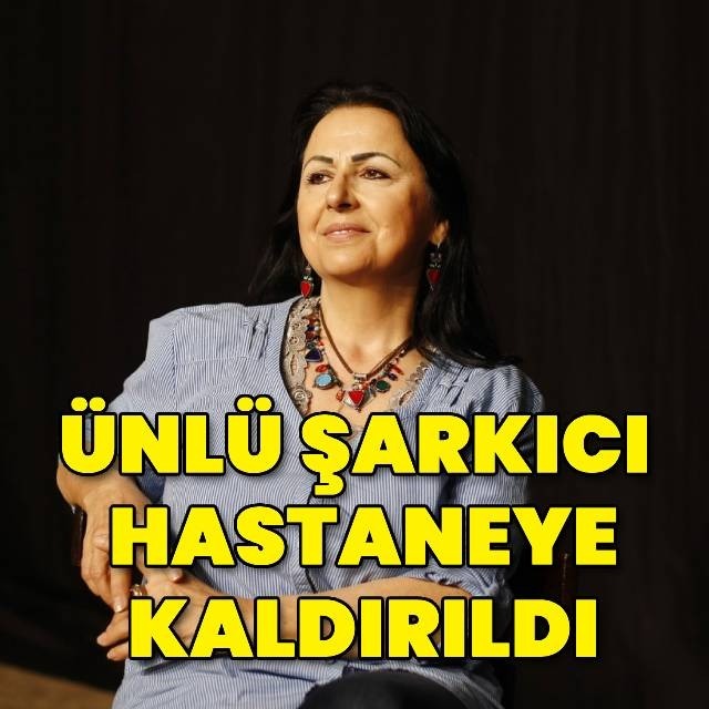 Ünlü şarkıcı hastaneye kaldırıldı