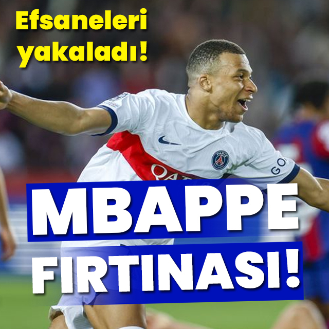 Mbappe fırtınası!