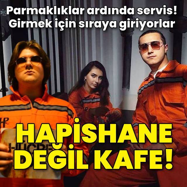Hapishane değil kafe... Girmek için sıraya giriyorlar!