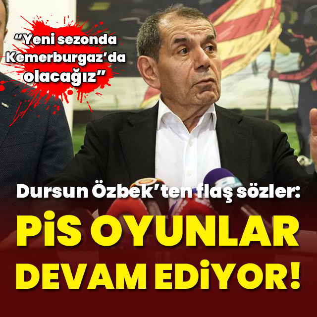"Pis oyunlar devam ediyor"
