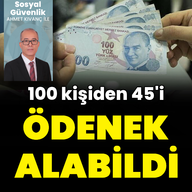 100 kişiden 45’i ödenek alabildi