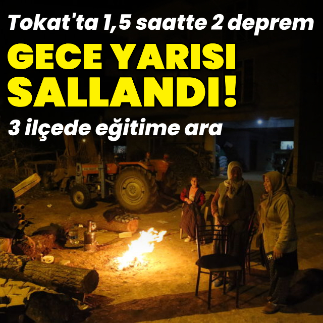Tokat'ta 4,7 ve 4,1 büyüklüğünde iki deprem!