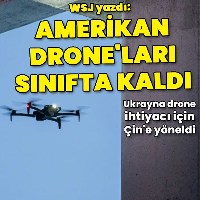 "Amerikan drone'ları hatalı çıktı Ukrayna Çin'e yöneldi"