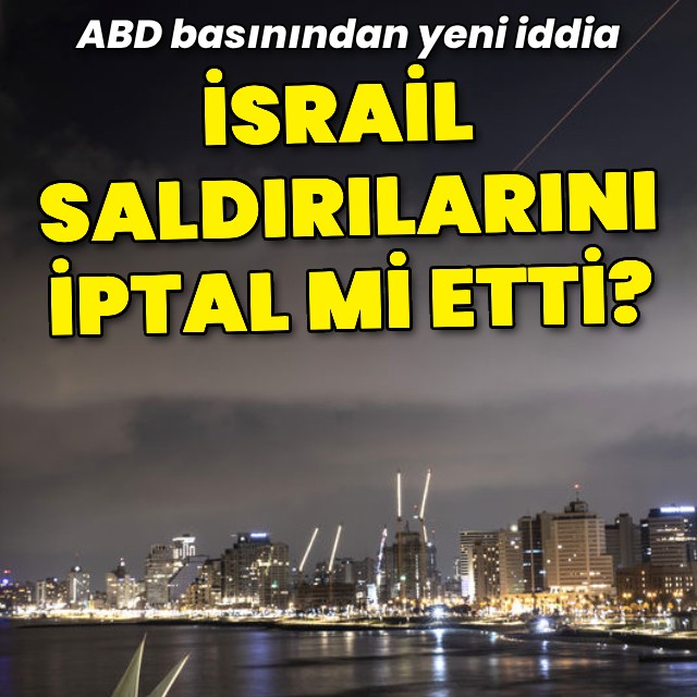 İsrail İran'a yönelik misilleme planını iptal mi etti?