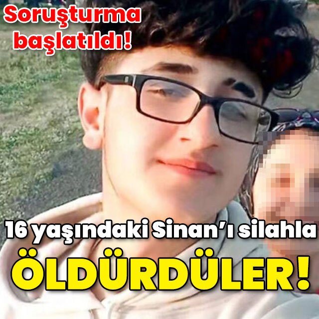 Soruşturma başlatıldı! 16 yaşındaki çocuğu silahla öldürdüler!