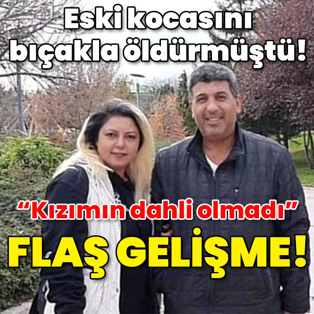 Eski kocasını bıçakla öldürmüştü! Flaş gelişme!