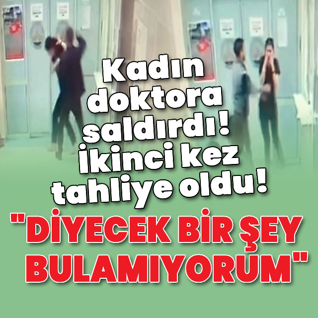 Kadın doktora saldırdı! İkinci kez tahliye oldu