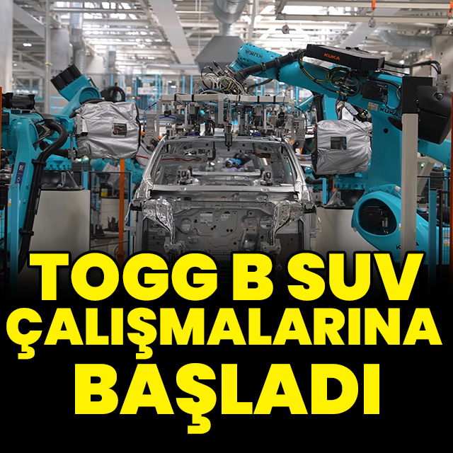 Togg B SUV için çalışmalara başladı