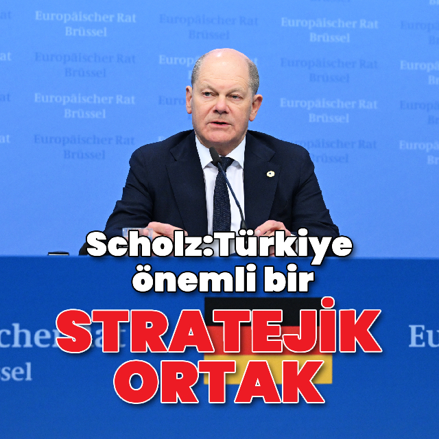 Scholz: Türkiye önemli bir stratejik ortak