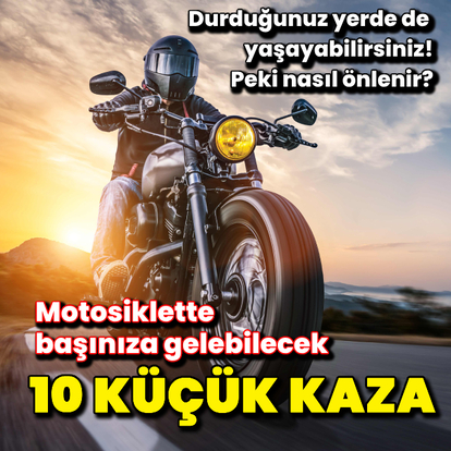 Motosiklette başınıza gelebilecek 10 küçük kaza