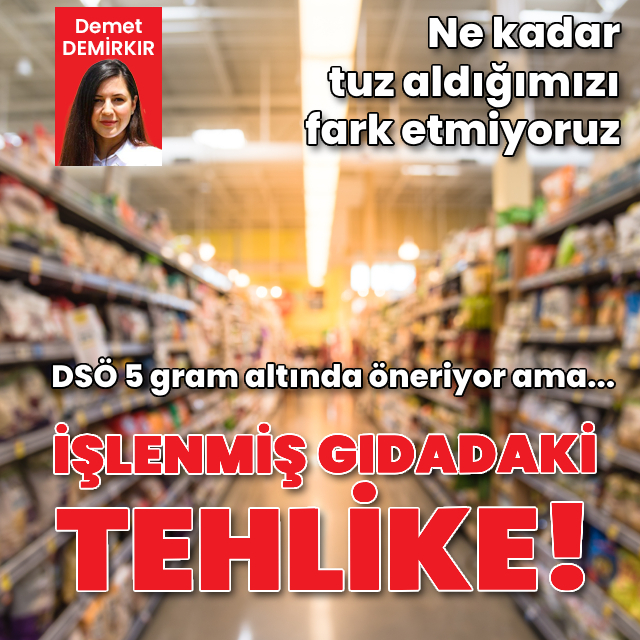 İşlenmiş gıdadaki tehlike! Ne kadar tuz aldığımızı fark etmiyoruz