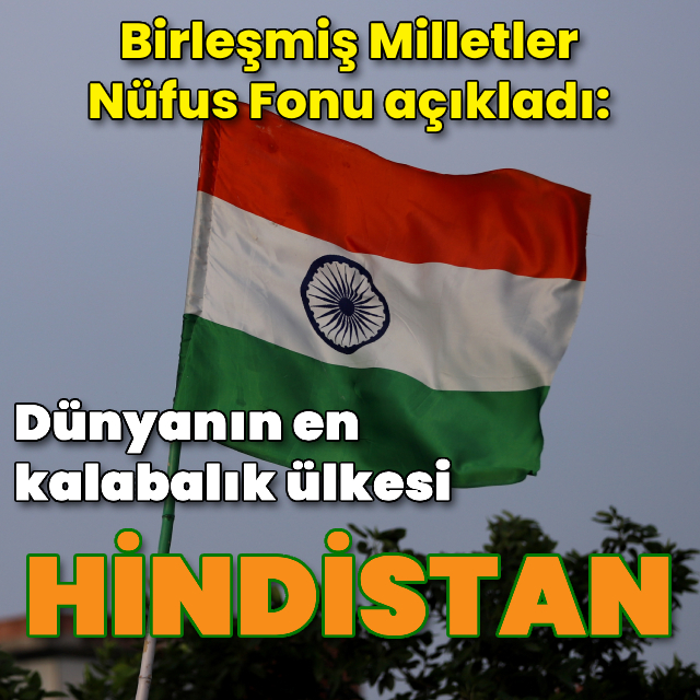 BM açıkladı: Dünyanın en kalabalık ülkesi Hindistan oldu