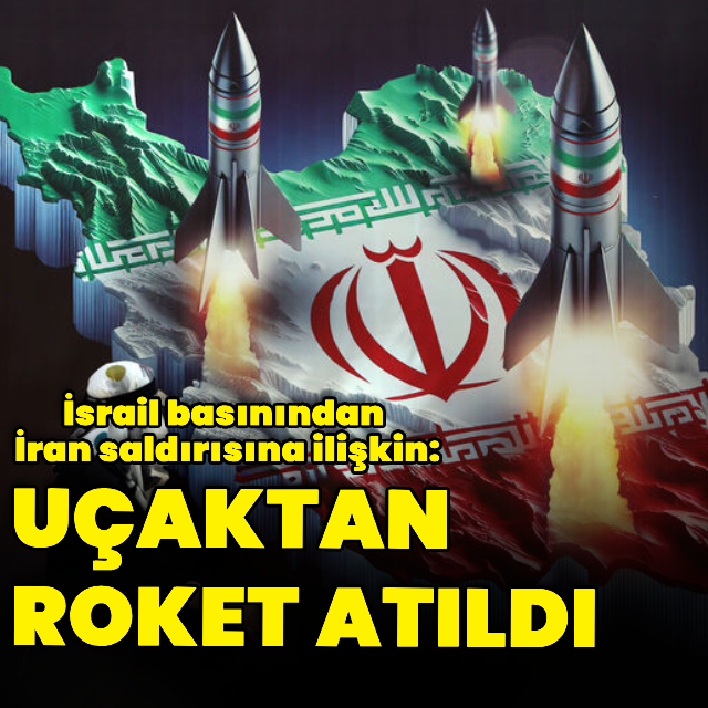 İsrail basını: İran'a saldırı uçaktan atılan roketlerle gerçekleşti