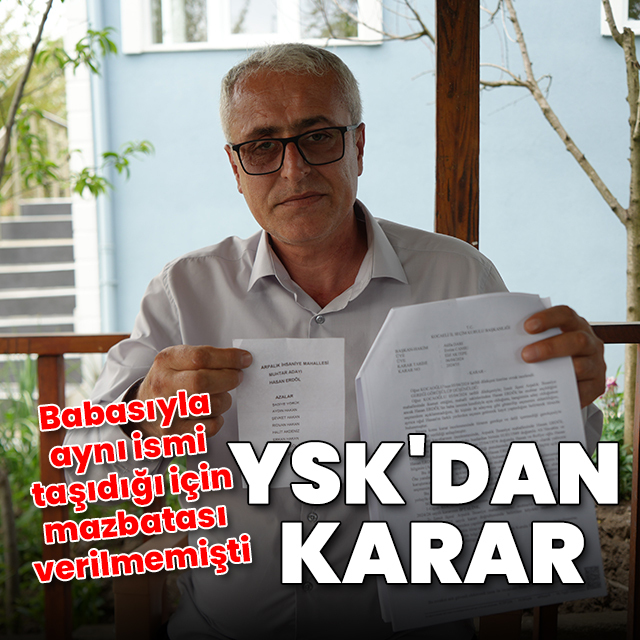 YSK'dan babasıyla aynı ismi taşıyan muhtar hakkında karar