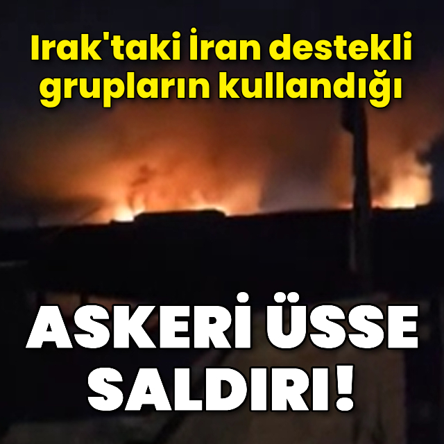 İran destekli grupların kullandığı askeri üsse saldırı