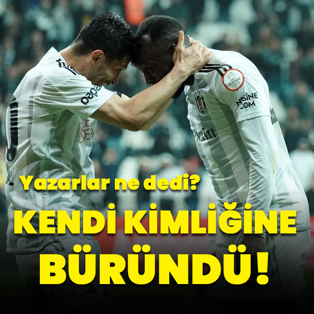 "Beşiktaş kendi kimliğine büründü"