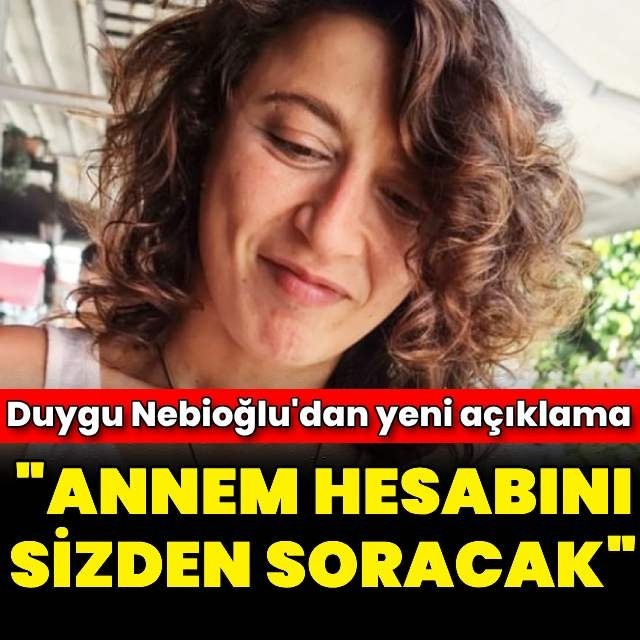 "Annem hesabını soracak"